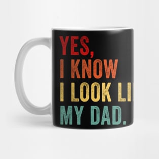 Yes I know I Look Like My Dad Retro Mug